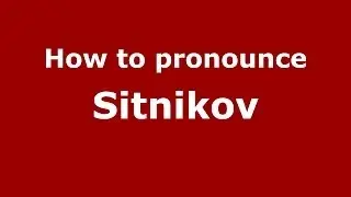 How to pronounce Sitnikov (Russian/Russia) - PronounceNames.com