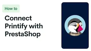 Printify Tutorial: PrestaShop Integration (2024)
