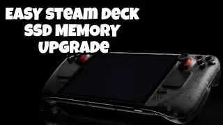 The Best and Easiest Way to Upgrade Your Steam Deck SSD Memory: Disassembly and Cloning NVMe.