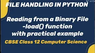 PYTHON : CBSE Class 12 . Reading from a Binary file . load() function , with practical example.