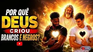 A Verdade Sobre Por Que Deus Fez Brancos e Negros