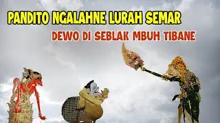 PANDITO SAKTI NGALAHNE LURAH SEMAR DEWO DISEBLAK MBUH TIBANE #kisenonugroho