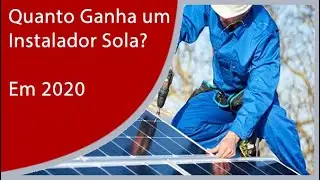 Quanto Ganha um Instalador Solar Fotovoltaico em 2020