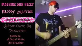 Bloody Valentine Machine Gun Kelly {Guitar Cover By Deexypher} No Fun Mondays