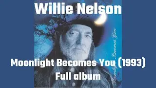 Willie Nelson - Moonlight Becomes You (1993) full album