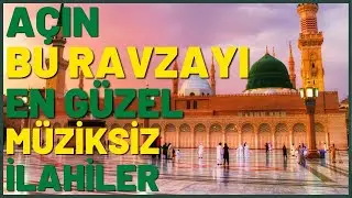 AÇIN BU RAVZAYI | HARİKA MÜZİKSİZ İLAHİLER
