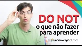 4 coisas que você NÃO DEVE FAZER na hora de aprender inglês… | Mairo Vergara | Parte 4 de 365