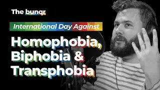 International Day Against Homophobia, Biphobia & Transphobia | The bunqr | Ep. 2
