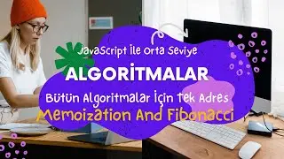 JavaScript İle Orta Seviye Algoritmalar - Memoization, Dinamik Programlama  ve Fibonacci