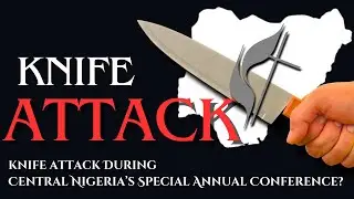 Knife Attack: Nigeria's Vote to Leave the United Methodist Church