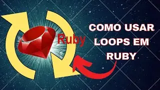 Como Usar Loops Em Ruby (Dicas Ruby)