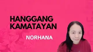 HANGGANG KAMATAYAN by Norhana - Lyrics video