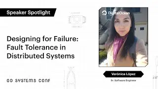 Designing for Failure: Fault Tolerance in Distributed Sys | Verónica López | Go Systems Conf SF 2020