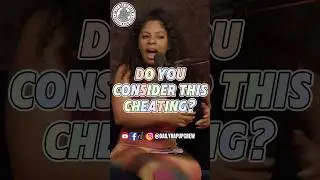 What Modern Women Don't See as Cheating! #dailyrapupcrew