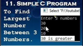 11.Simple C Program to Find Largest Number among Three Numbers
