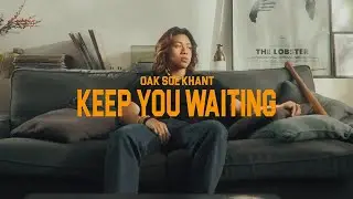 Oak Soe Khant - Keep You Waiting (Official Music Video)