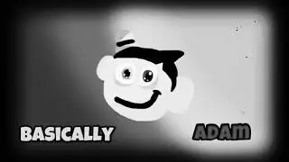 Basically Adam (BENDY) intro