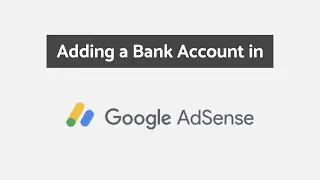 How to Add Bank Account as Payment Method in Google Adsense