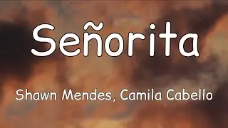 Shawn Mendes, Camila Cabello - Señorita (Lyrics) Letra