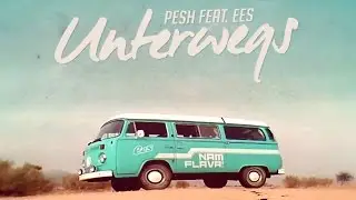 "UNTERWEGS" - Pesh feat. EES