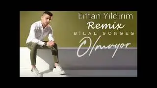Bilal Sonses Olmuyor - Erhan Yıldırım Remix