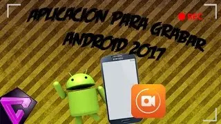 "Mejor Aplicacion Para Grabar Pantalla de Android Enero - 2017"