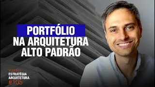#105 Portfólio na Arquitetura Alto Padrão  - Podcast Arquitetura Alto Padrão