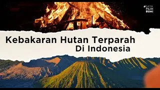 KEBAKARAN TERPARAH SEPANJANG SEJARAH INDONESIA