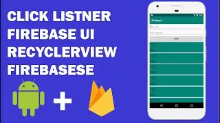 Android Firebase - 15 - How ADD Click Event Listner On FirebaseUI RecyclerView | Click Event Listner