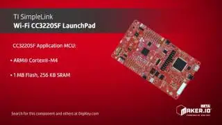 Texas Instruments SimpleLink™ Wi-Fi CC3220SF LaunchPad™  | Maker Minute