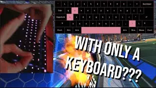 I Play ROCKET LEAGUE With A Keyboard ONLY