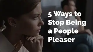 5 Ways to Stop Being a People Pleaser