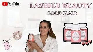 LASHILE BEAUTY Good Hair, ça donne quoi ?