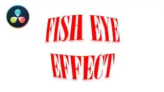 How to Create Fisheye Text & Video Effect in DaVinci Resolve