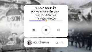 Giới thiệu ca khúc: Những đôi mắt mang hình viên đạn - Sáng tác: Trần Tiến - Trình bày: Kim Cúc
