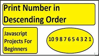 Print number in descending order|JavaScript | For loop while loop