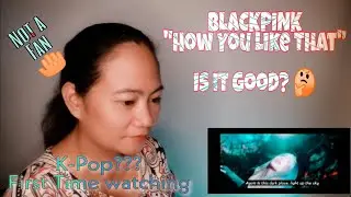 A Non- K-Pop Fan Reaction to BLACKPINK 