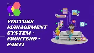 Visitors Management System - Creating Frontend - Part 1