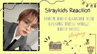 [Straykids Reaction] when they caught you kissing them while they were sleeping😘❤️