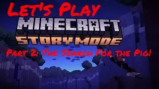 TellTale Tuesdays! Lets play Minecraft story mode Part 2- the search for the pig