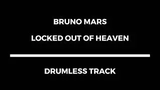 Bruno Mars - Locked Out Of Heaven (drumless) 144 BPM