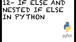 #12 If Else Statement in Python | Nested If else In Python | How to use if else statement