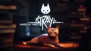 STRAY GAMEPLAY PART 2 @bstex11
