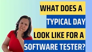 What does a typical day look like for a software tester?