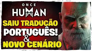 SAIU TRADUÇÃO EM PORTUGUES E LANÇOU O NOVO CENARIO PVP NO ONCE HUMAN !! DICAS / TUTORIAL / TEMPORADA