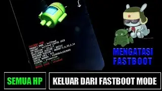 Cara Mengatasi Tulisan MODE FASTBOOT