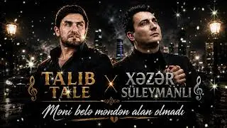 Talıb Tale & Xəzər Süleymanlı-Duyğu (super düet)