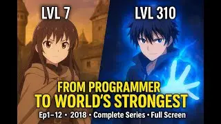 FROM PROGRAMMER TO WORLD STRONGEST Ep1-12 English Sub – 2018 Complete Anime Series Full Screen