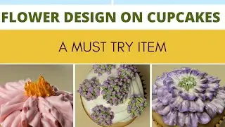 Flower Design on Cupcakes | A Must Try