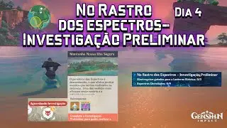 No Rastro dos espectros - Investigação Preliminar Dia 4 - Genshin Impact -